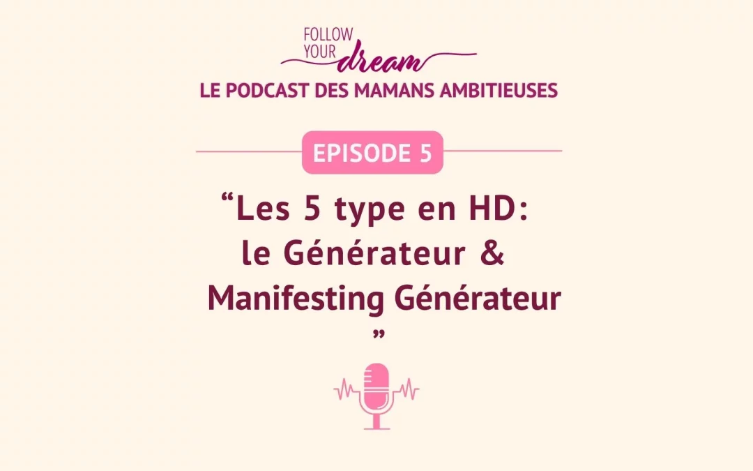 Épisode 5: Les 5 type en Human Design: les Generators et les Manifesting Generators